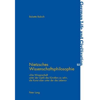 Nietzsches Wissenschaftsphilosophie, Taschenbuch von Babette Babich, Peter Lang Group AG, International Academic Publishers, 978-3-03911-945-5