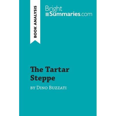 The Tartar Steppe by Dino Buzzati (Book Analysis), Taschenbuch von Bright Summaries, BrightSummaries.com, 978-2-8062-9631-3