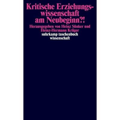 Kritische Erziehungswissenschaft am Neubeginn?!, Taschenbuch von Heinz Sünker,Heinz-Hermann Krüger, Suhrkamp, 978-3-518-28988-4