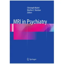 MRI in Psychiatry, Fachbücher von Christoph Mulert, Martha E. Shenton