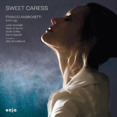 Sweet Caress (feat.John Scofield,Peter Erskine) - Franco Ambrosetti, CD