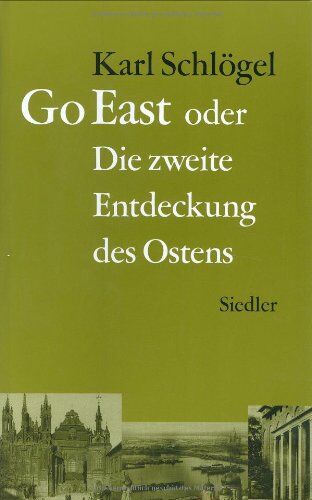 Karl Schlögel - Go East: oder Die zweite Entdeckung des Ostens - Preis vom 11.10.2026 03:10:56 h