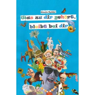 Was zu dir gehört bleibt bei dir, Taschenbuch von Gisela Kalder, Epubli, 978-3-7565-5161-3