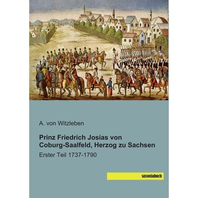 Prinz Friedrich Josias von Coburg-Saalfeld, Herzog zu Sachsen, Taschenbuch von A. Witzleben, Saxoniabuch.de, 978-3-95770-063-6