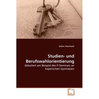 Potschaski, S: Studien- und Berufswahlorientierung, Taschenbuch von Stefan Potschaski, VDM, 978-3-639-25972-8