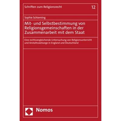 Mit- und Selbstbestimmung von Religionsgemeinschaften in der Zusammenarbeit mit dem Staat, Taschenbuch von Sophie Schierning, Nomos, 978-3-8487-7495-1