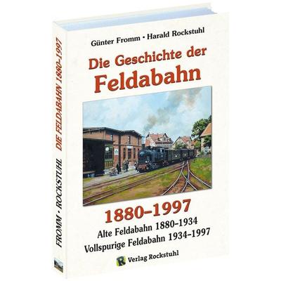 Die Geschichte der FELDABAHN 1880-1997, Gebundene Ausgabe von Günter Fromm,Harald Rockstuhl, Verlag Rockstuhl, 978-3-95966-224-6