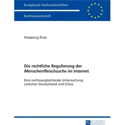 Die rechtliche Regulierung der 'Menschenfleischsuche' im Internet, Fachbücher von Xiaopeng Zhao