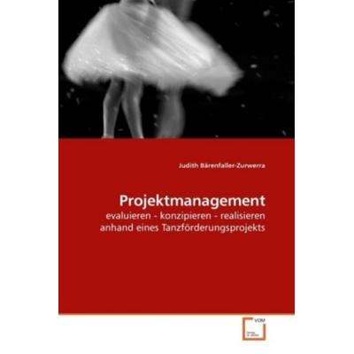 Bärenfaller-Zurwerra, J: Projektmanagement, Taschenbuch von Judith Bärenfaller-Zurwerra, VDM, 978-3-639-22804-5