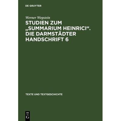 Studien zum 'Summarium Heinrici'. Die Darmstädter Handschrift 6, Gebundene Ausgabe von Werner Wegstein, De Gruyter, 978-3-484-36009-9