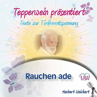 Tepperwein präsentiert: Rauchen ade (Texte zur Tiefenentspannung) - , Audio, 4250701911273