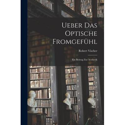 Ueber Das Optische Fromgefühl, Taschenbuch von Robert Vischer, Legare Street Press, 978-1-01-634135-6