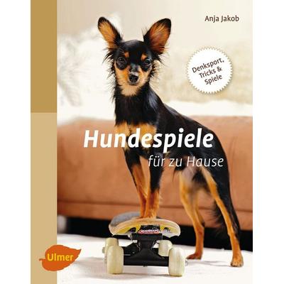 Hundespiele für zu Hause, Gebundene Ausgabe von Anja Jakob, Verlag Eugen Ulmer, 978-3-8001-7971-8