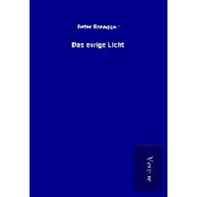 Das ewige Licht, Taschenbuch von Peter Rosegger, BoD - Books on Demand