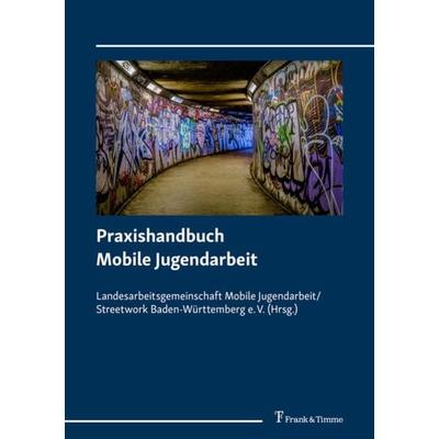 Praxishandbuch Mobile Jugendarbeit, Taschenbuch von , Frank & Timme, 978-3-7329-0608-6