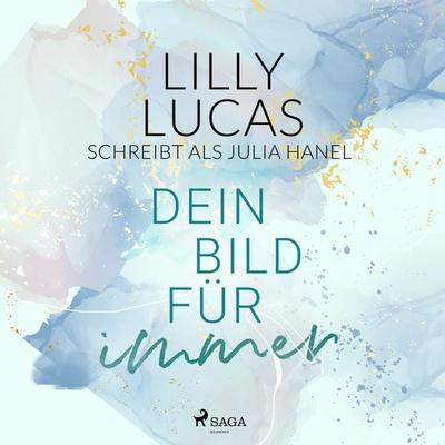 Dein Bild für immer - Lilly Lucas, Audio, 9788728251102