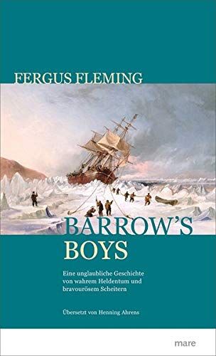 Fergus Fleming - Barrow's Boys: Eine unglaubliche Geschichte von wahrem Heldentum und bravourösem Scheitern - Preis vom 09.10.2026 07:28:09 h