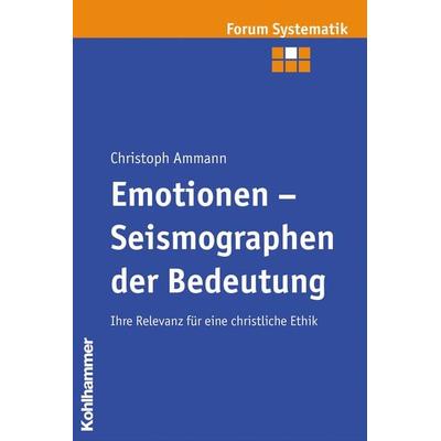 Emotionen - Seismographen der Bedeutung, Taschenbuch von Christoph Ammann, Kohlhammer, 978-3-17-019971-2