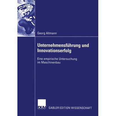 Unternehmensführung und Innovationserfolg, Taschenbuch von Georg Altmann, Deutscher Universitätsverlag, 978-3-8244-7842-2