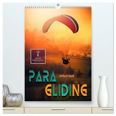 Paragliding - einfach Spaß (hochwertiger Premium Wandkalender 2027 DIN A2 hoch), Kunstdruck in Hochglanz