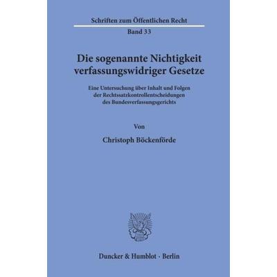Die sogenannte Nichtigkeit verfassungswidriger Gesetze., Taschenbuch von Christoph Böckenförde, Duncker & Humblot, 978-3-428-00211-5