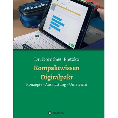 Kompaktwissen Digitalpakt, Taschenbuch von Dorothee Pietzko, Tredition, 978-3-7497-0537-5