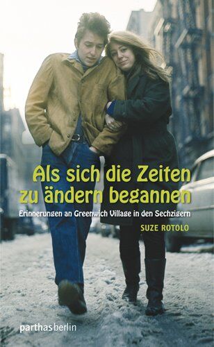 Suze Rotolo - Als sich die Zeiten zu ändern begannen: Erinnerungen an Greenwich Village in den Sechzigern - Preis vom 06.10.2026 07:26:00 h