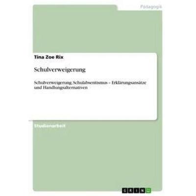 Schulverweigerung, Taschenbuch von Tina Zoe Rix, GRIN, 978-3-638-91505-2