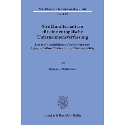 Strukturalternativen für eine europäische Unternehmensverfassung., Taschenbuch von Thomas E. Abeltshauser, Duncker & Humblot, 978-3-428-06898-2