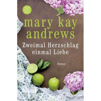 Zweimal Herzschlag, einmal Liebe, Taschenbuch von Mary Kay Andrews, Fischer Taschenbuch Verlag