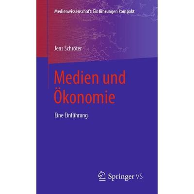 Medien und Ökonomie, Taschenbuch von Jens Schröter, Springer Fachmedien Wiesbaden GmbH, 978-3-658-26190-0