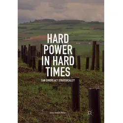 Hard Power in Hard Times, Fachbücher von Janne Haaland Matlary
