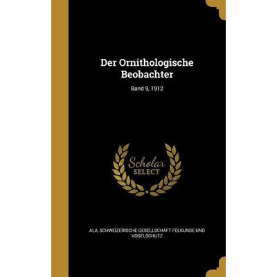 Der Ornithologische Beobachter; Band 9, 1912, Gebundene Ausgabe von , Creative Media Partners, LLC, 978-1-361-77551-6