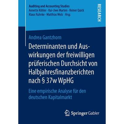 Determinanten und Auswirkungen der freiwilligen prüferischen Durchsicht von Halbjahresfinanzberichten nach § 37w WpHG, Taschenbuch von Andrea