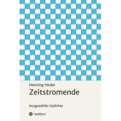 Zeitstromende, Gebundene Ausgabe von Henning Heske, Tredition, 978-3-7469-4773-0