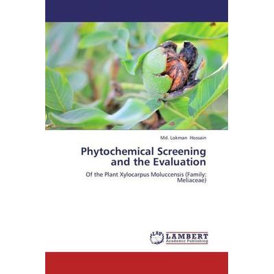 Hossain, M: Phytochemical Screening and the Evaluation, Taschenbuch von Md. Lokman Hossain, LAP LAMBERT Academic Publishing, 978-3-659-32201-3