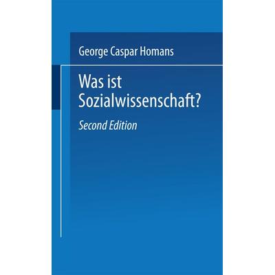 Was ist Sozialwissenschaft?, Taschenbuch von George Caspar Homans, VS Verlag für Sozialwissenschaften, 978-3-531-11164-3