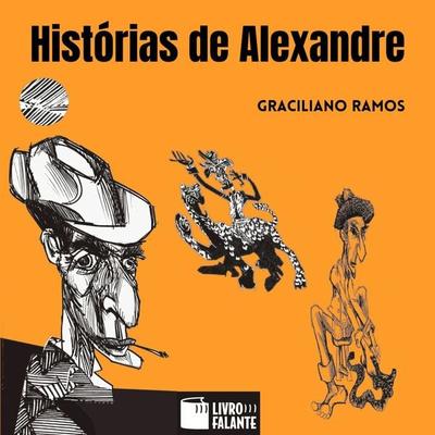Histórias de Alexandre - Graciliano Ramos, Audio, 9786589685876