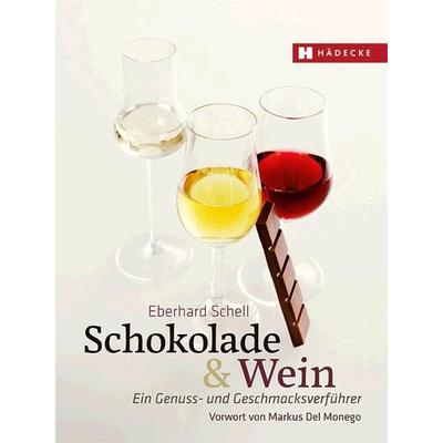 Schokolade & Wein, Gebundene Ausgabe von Eberhard Schell, Hädecke Verlag, 978-3-7750-0758-0