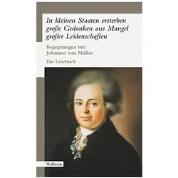 ' In kleinen Staaten ersterben grosse Gedanken aus Mangel grosser Leidenschaften.', Belletristik von Johannes von Müller
