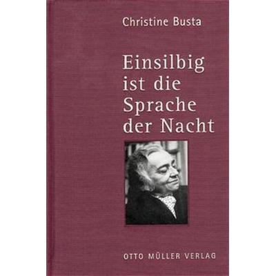 Einsilbig ist die Sprache der Nacht, Gebundene Ausgabe von Christine Busta, Otto Müller Verlag GmbH, 978-3-7013-1012-8