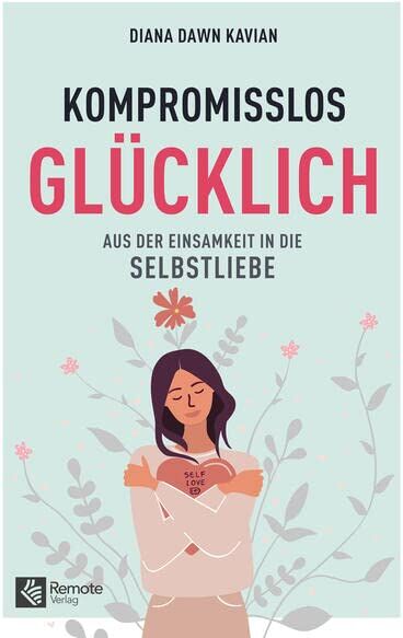 Diana Kavian - Kompromisslos Glücklich: Aus der Einsamkeit in die Selbstliebe - Preis vom 11.10.2026 03:10:56 h