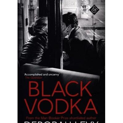 Black Vodka, Taschenbuch von Deborah Levy, And Other Stories, 978-1-911508-09-0
