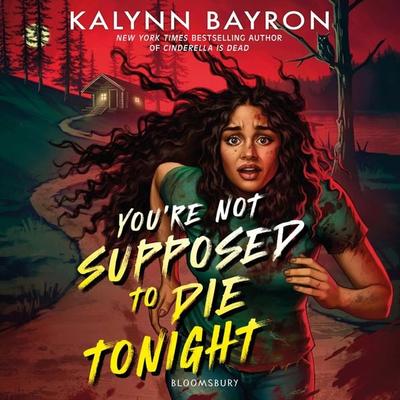 You're Not Supposed to Die Tonight - Kalynn Bayron, Audio, 9781526658456
