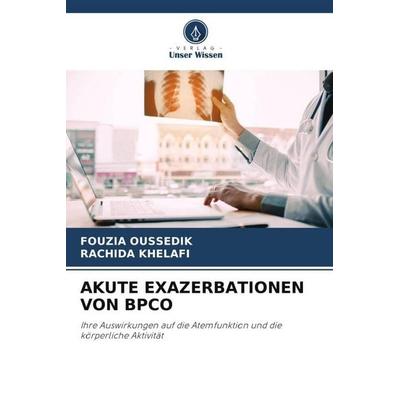 Akute Exazerbationen von Bpco, Taschenbuch von Fouzia Oussedik,Rachida Khelafi, Verlag Unser Wissen, 978-620-6-04207-5