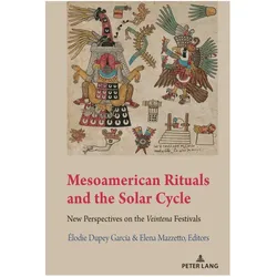 Mesoamerican Rituals and the Solar Cycle, Fachbücher von Élodie Dupey García, Gabrielle Vail, Elena Mazzetto