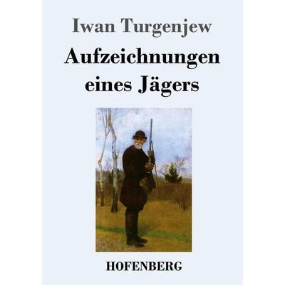 Aufzeichnungen eines Jägers, Taschenbuch von Iwan Turgenjew, Hofenberg, 978-3-8430-8325-6