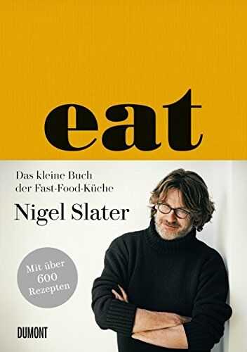 Nigel Slater - Eat: Das kleine Buch der Fast-Food-Küche - Preis vom 13.10.2026 11:25:28 h