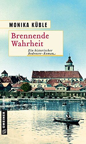 Monika Küble - Brennende Wahrheit: Ein historischer Bodensee-Roman (Historische Romane im GMEINER-Verlag) - Preis vom 18.10.2026 19:22:15 h