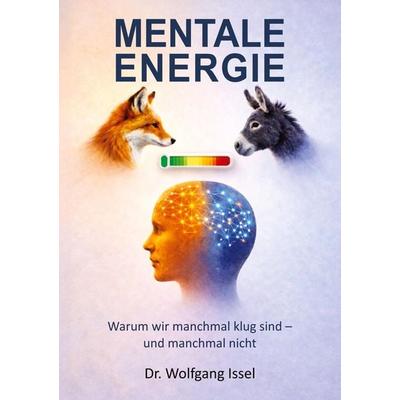 Mentale Energie, Taschenbuch von Wolfgang Issel, Tredition, 978-3-384-86730-8